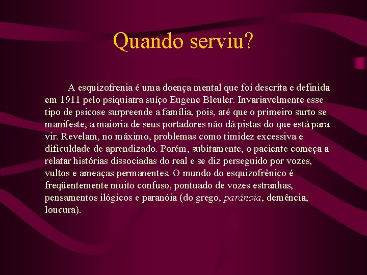 Quando serviu? A esquizofrenia é uma doença mental que foi descrita e definida em