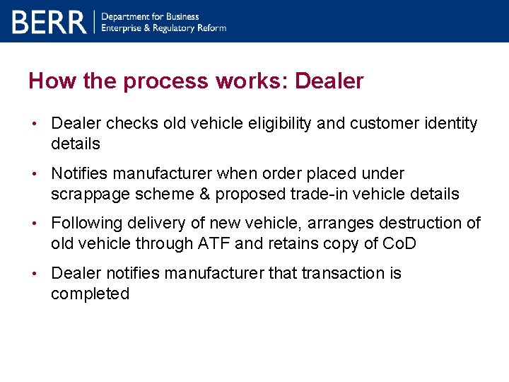 How the process works: Dealer • Dealer checks old vehicle eligibility and customer identity How the process works: Dealer • Dealer checks old vehicle eligibility and customer identity