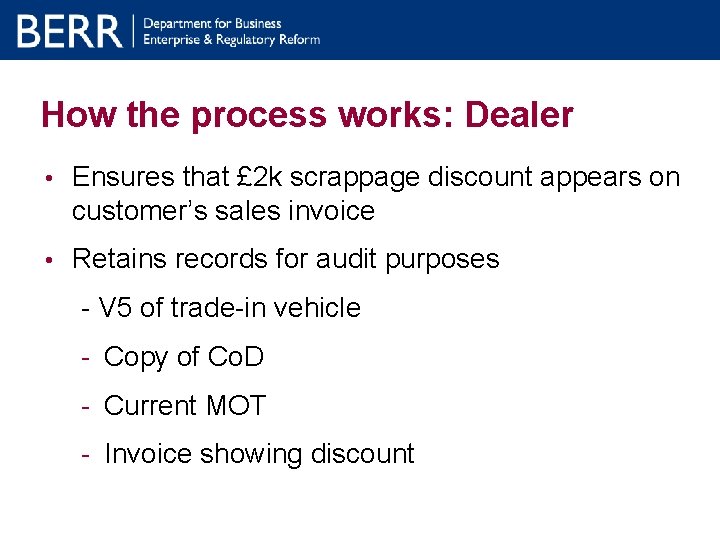 How the process works: Dealer • Ensures that £ 2 k scrappage discount appears How the process works: Dealer • Ensures that £ 2 k scrappage discount appears
