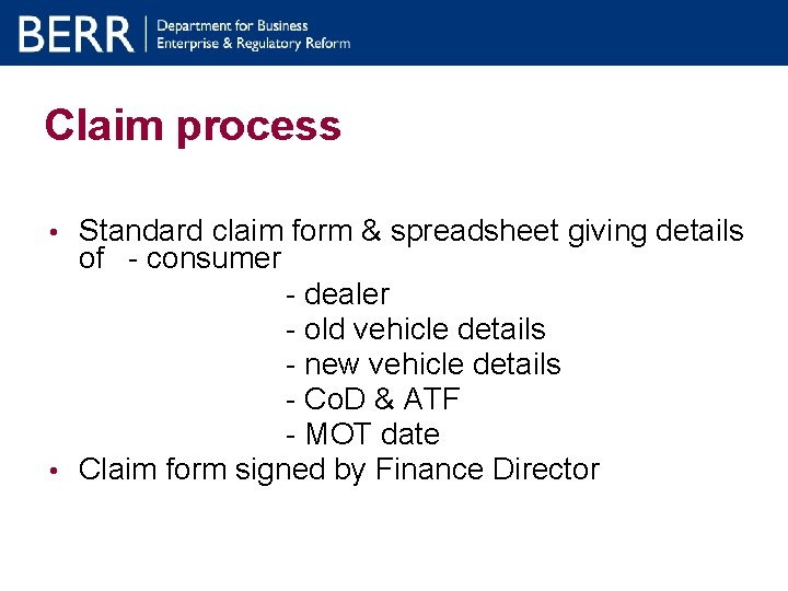 Claim process Standard claim form & spreadsheet giving details of - consumer - dealer Claim process Standard claim form & spreadsheet giving details of - consumer - dealer