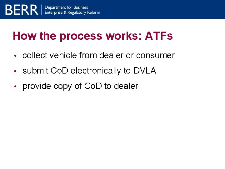 How the process works: ATFs • collect vehicle from dealer or consumer • submit How the process works: ATFs • collect vehicle from dealer or consumer • submit