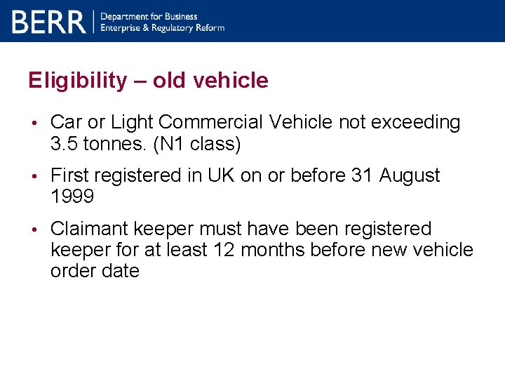 Eligibility – old vehicle • Car or Light Commercial Vehicle not exceeding 3. 5 Eligibility – old vehicle • Car or Light Commercial Vehicle not exceeding 3. 5