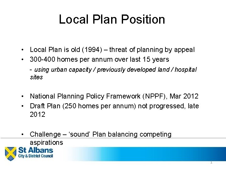 Local Plan Position • Local Plan is old (1994) – threat of planning by