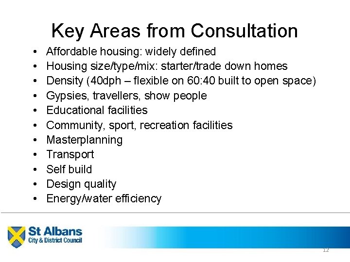 Key Areas from Consultation • • • Affordable housing: widely defined Housing size/type/mix: starter/trade
