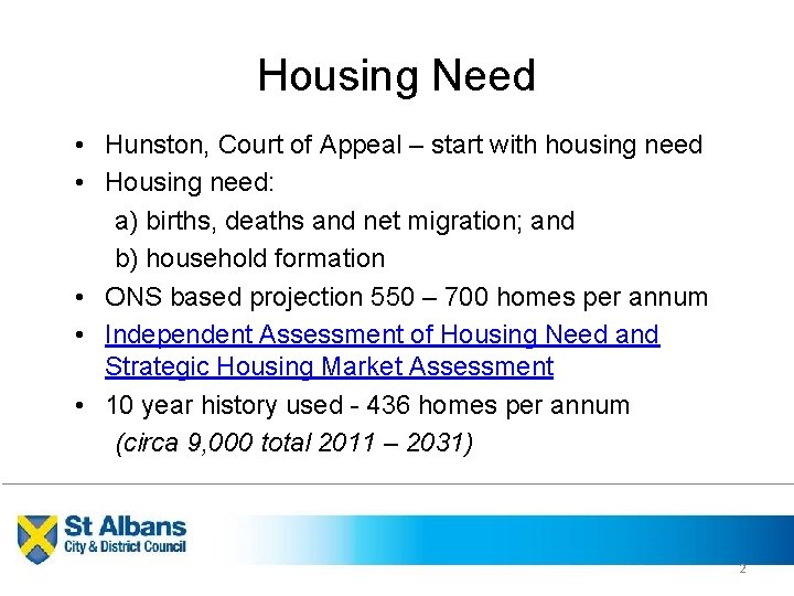 Housing Need • Hunston, Court of Appeal – start with housing need • Housing