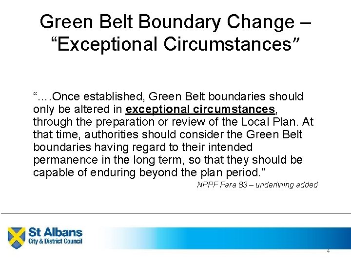 Green Belt Boundary Change – “Exceptional Circumstances” “…. Once established, Green Belt boundaries should