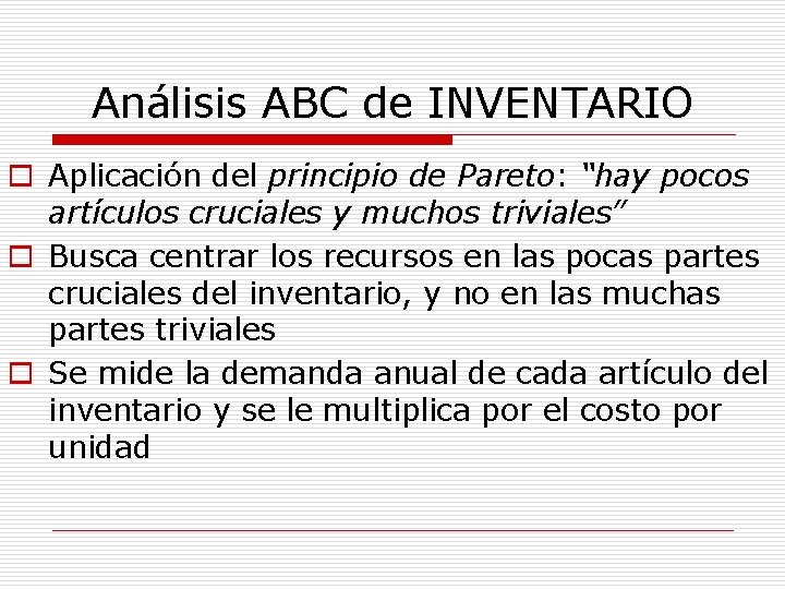 Análisis ABC de INVENTARIO o Aplicación del principio de Pareto: “hay pocos artículos cruciales