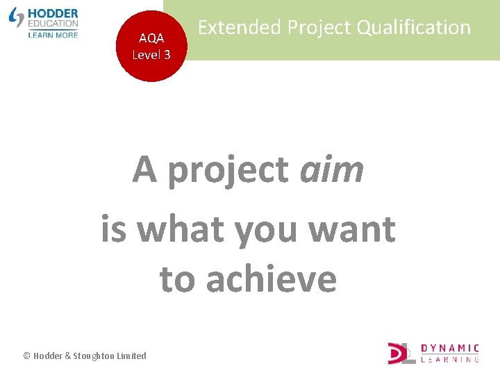 AQA Level 3 Extended Project Qualification A project aim is what you want to