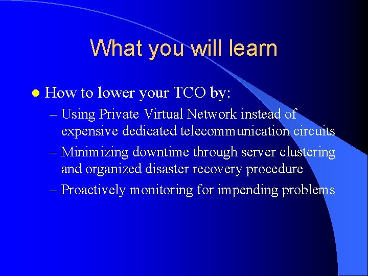 What you will learn l How to lower your TCO by: – Using Private