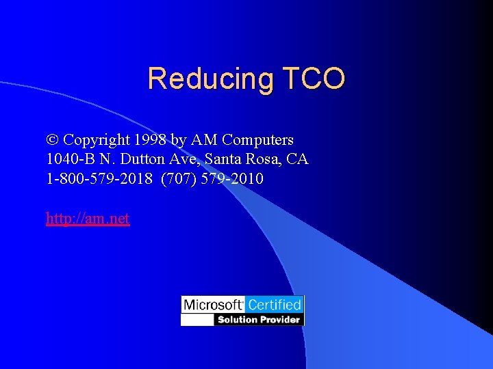 Reducing TCO Copyright 1998 by AM Computers 1040 -B N. Dutton Ave, Santa Rosa,