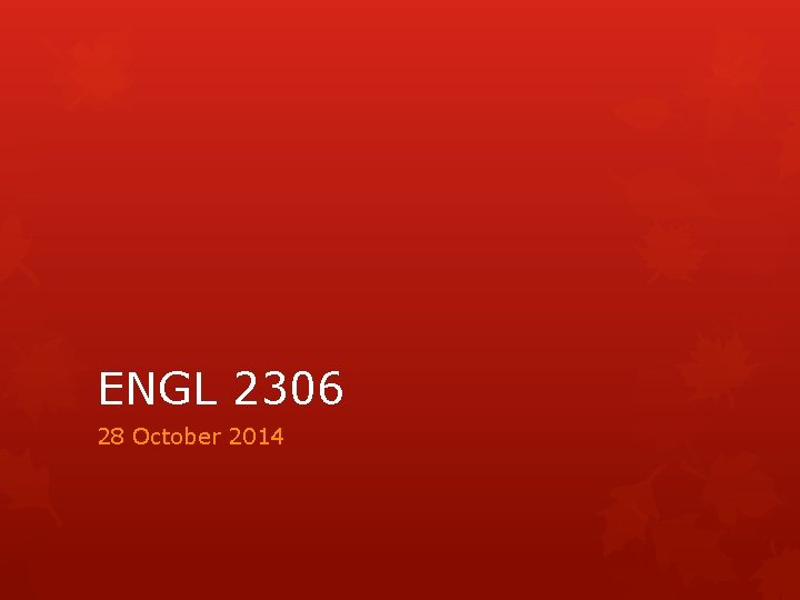 ENGL 2306 28 October 2014 