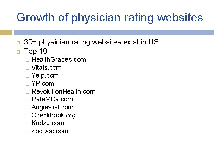Growth of physician rating websites 30+ physician rating websites exist in US Top 10 Growth of physician rating websites 30+ physician rating websites exist in US Top 10