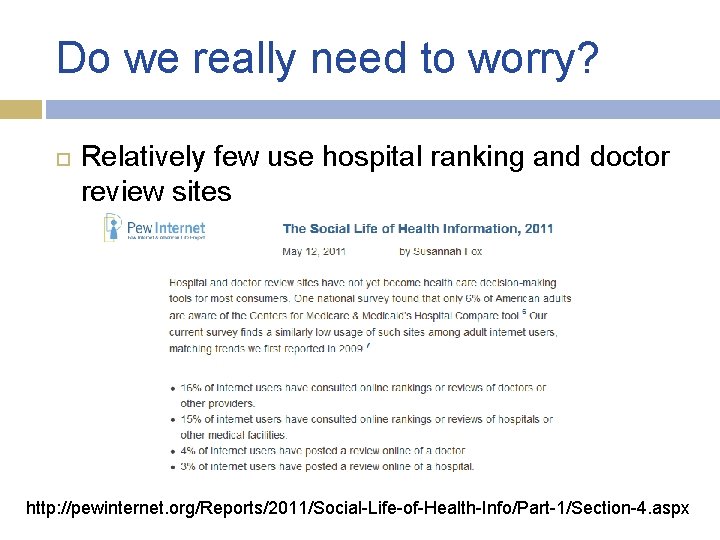 Do we really need to worry? Relatively few use hospital ranking and doctor review Do we really need to worry? Relatively few use hospital ranking and doctor review