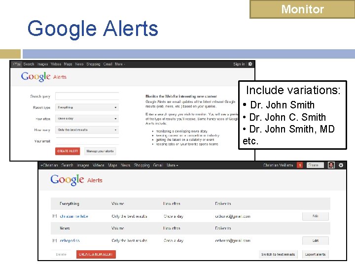 Monitor Google Alerts Include variations: • Dr. John Smith • Dr. John C. Smith Monitor Google Alerts Include variations: • Dr. John Smith • Dr. John C. Smith