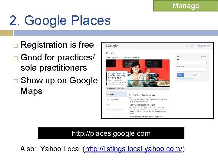 Manage 2. Google Places Registration is free Good for practices/ sole practitioners Show up Manage 2. Google Places Registration is free Good for practices/ sole practitioners Show up