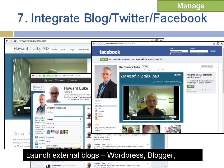 Manage 7. Integrate Blog/Twitter/Facebook Launch external blogs – Wordpress, Blogger, Tumblr Manage 7. Integrate Blog/Twitter/Facebook Launch external blogs – Wordpress, Blogger, Tumblr