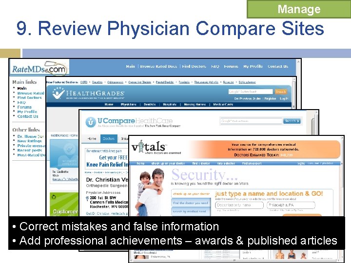 Manage 9. Review Physician Compare Sites • Correct mistakes and false information • Add Manage 9. Review Physician Compare Sites • Correct mistakes and false information • Add