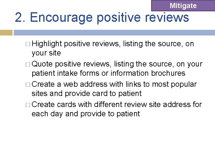 Mitigate 2. Encourage positive reviews � Highlight positive reviews, listing the source, on your Mitigate 2. Encourage positive reviews � Highlight positive reviews, listing the source, on your