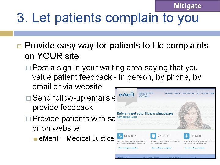 Mitigate 3. Let patients complain to you Provide easy way for patients to file Mitigate 3. Let patients complain to you Provide easy way for patients to file