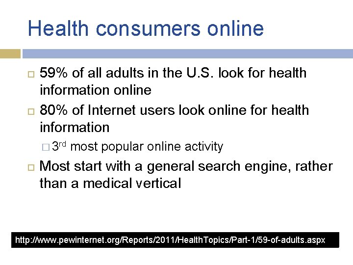 Health consumers online 59% of all adults in the U. S. look for health Health consumers online 59% of all adults in the U. S. look for health