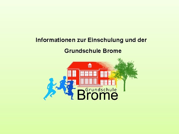 Informationen zur Einschulung und der Grundschule Brome 