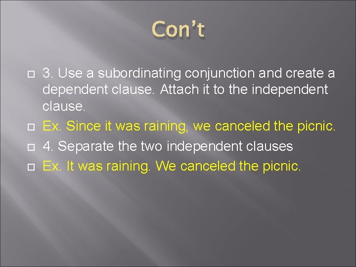 Con’t 3. Use a subordinating conjunction and create a dependent clause. Attach it to Con’t 3. Use a subordinating conjunction and create a dependent clause. Attach it to