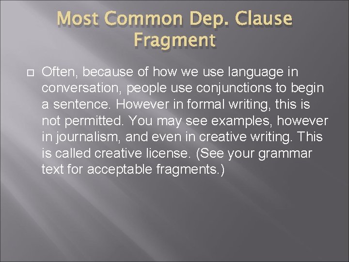 Most Common Dep. Clause Fragment Often, because of how we use language in conversation,