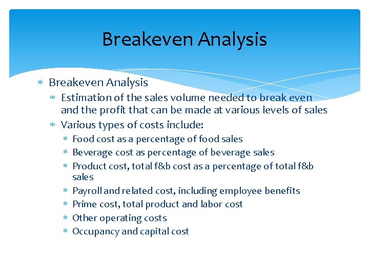Breakeven Analysis Estimation of the sales volume needed to break even and the profit