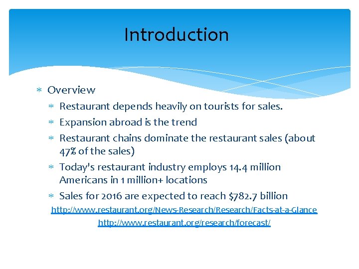 Introduction Overview Restaurant depends heavily on tourists for sales. Expansion abroad is the trend