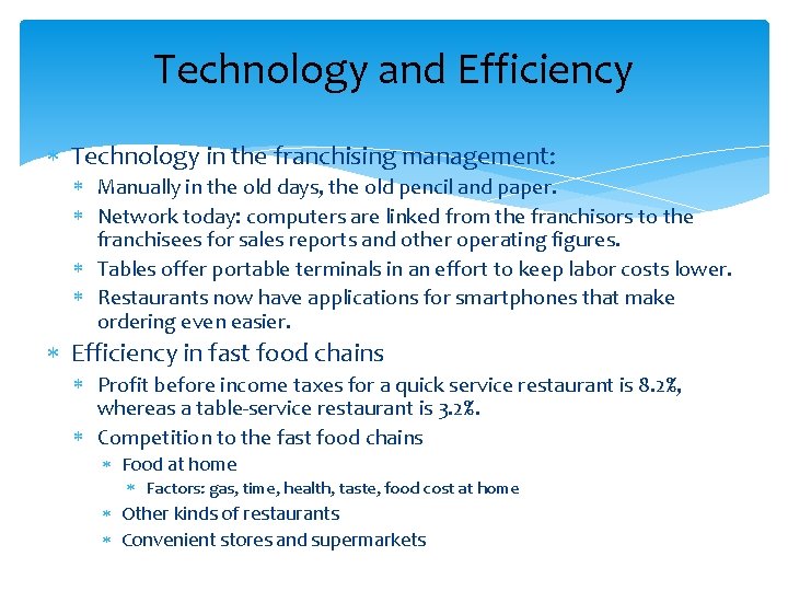 Technology and Efficiency Technology in the franchising management: Manually in the old days, the