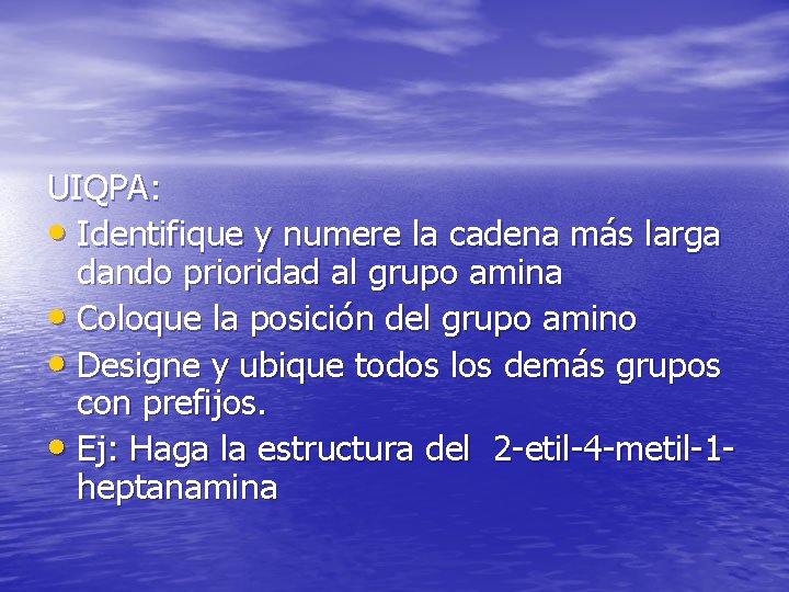 UIQPA: • Identifique y numere la cadena más larga dando prioridad al grupo amina