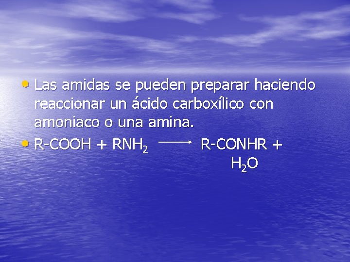  • Las amidas se pueden preparar haciendo reaccionar un ácido carboxílico con amoniaco