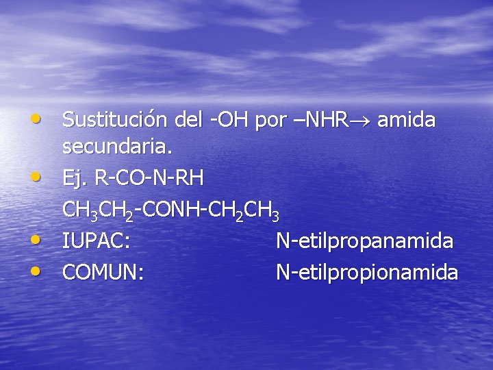  • Sustitución del -OH por –NHR amida • • • secundaria. Ej. R-CO-N-RH
