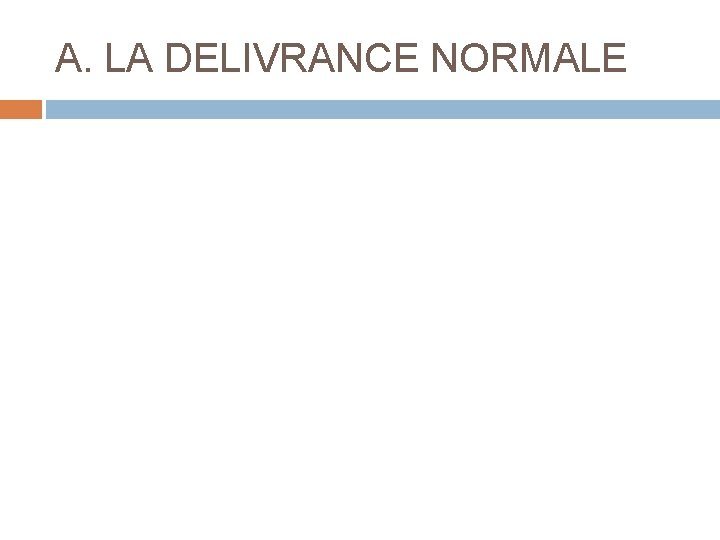 A. LA DELIVRANCE NORMALE 