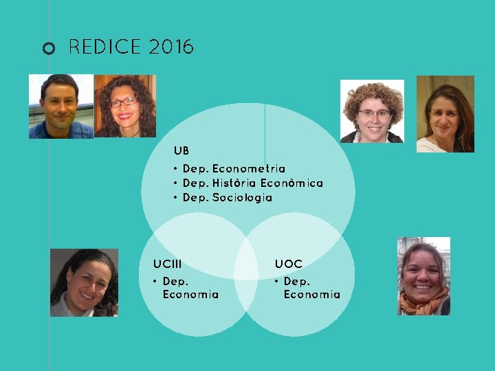 REDICE 2016 UB • Dep. Econometria • Dep. Història Econòmica • Dep. Sociologia UCIII