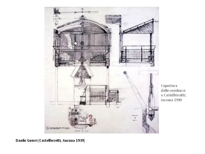 Copertura delle residenze a Castelferretti, Ancona 1990 Danilo Guerri (Castelferretti, Ancona 1939) 