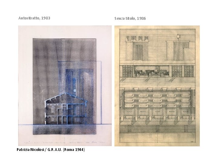 Autoritratto, 1983 Patrizia Nicolosi / G. R. A. U. (Roma 1944) Senza titolo, 1986