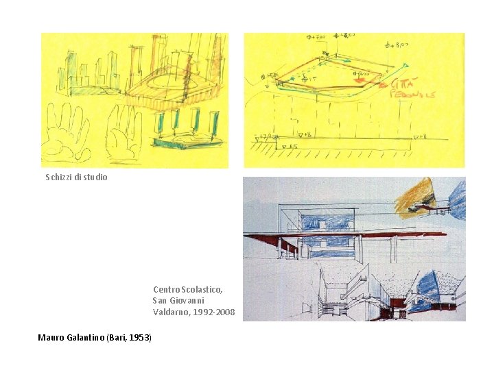 Schizzi di studio Centro Scolastico, San Giovanni Valdarno, 1992 -2008 Mauro Galantino (Bari, 1953)