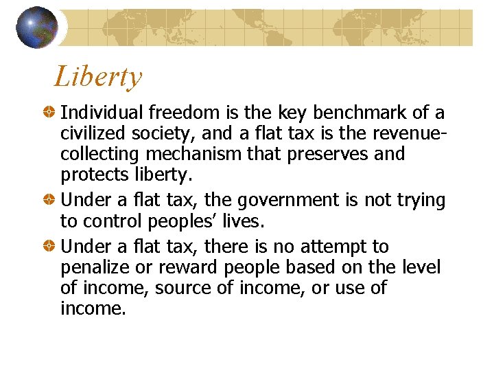 Liberty Individual freedom is the key benchmark of a civilized society, and a flat