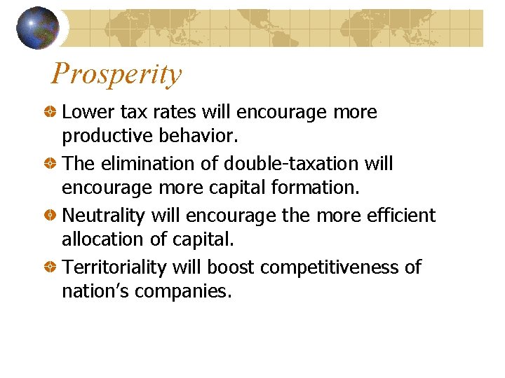 Prosperity Lower tax rates will encourage more productive behavior. The elimination of double-taxation will