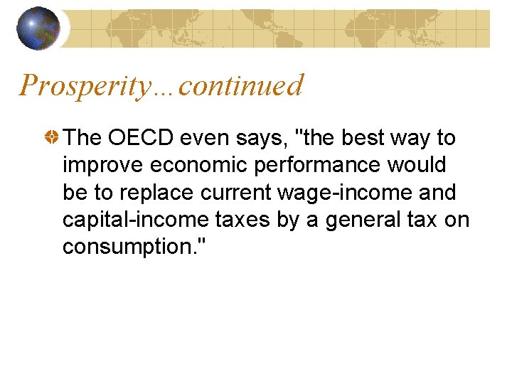 Prosperity…continued The OECD even says, "the best way to improve economic performance would be