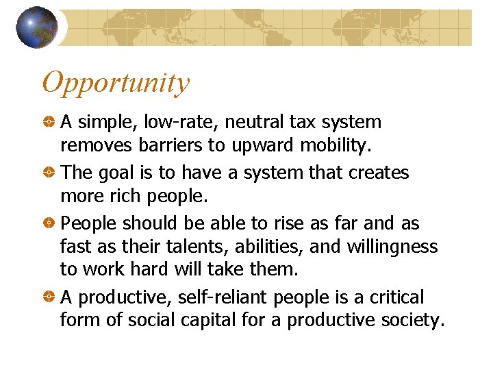 Opportunity A simple, low-rate, neutral tax system removes barriers to upward mobility. The goal