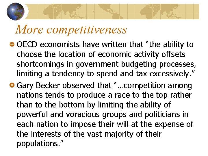 More competitiveness OECD economists have written that “the ability to choose the location of