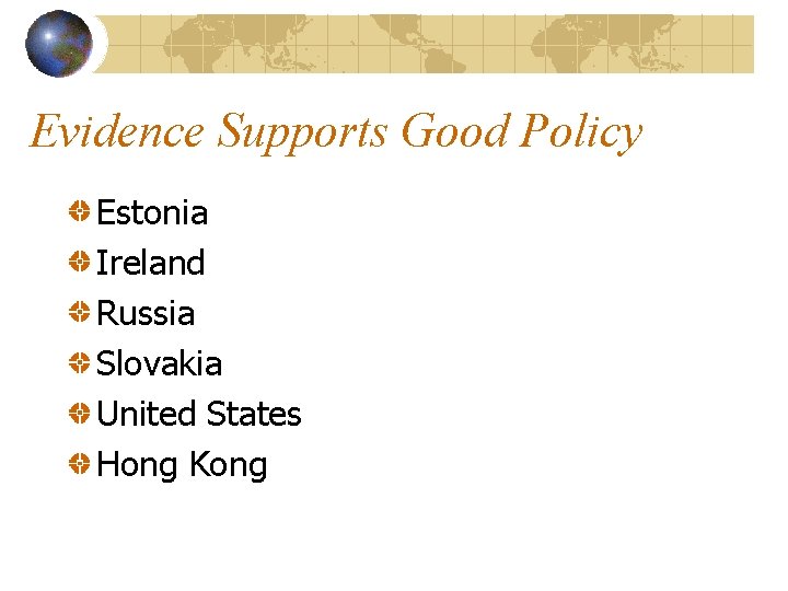 Evidence Supports Good Policy Estonia Ireland Russia Slovakia United States Hong Kong 