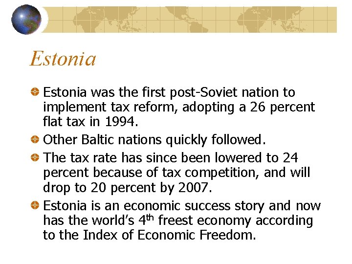 Estonia was the first post-Soviet nation to implement tax reform, adopting a 26 percent