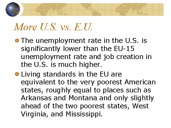 More U. S. vs. E. U. The unemployment rate in the U. S. is