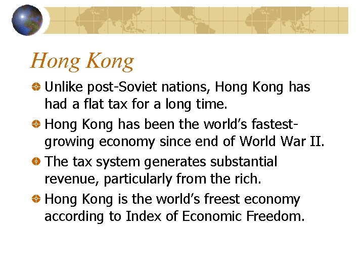 Hong Kong Unlike post-Soviet nations, Hong Kong has had a flat tax for a