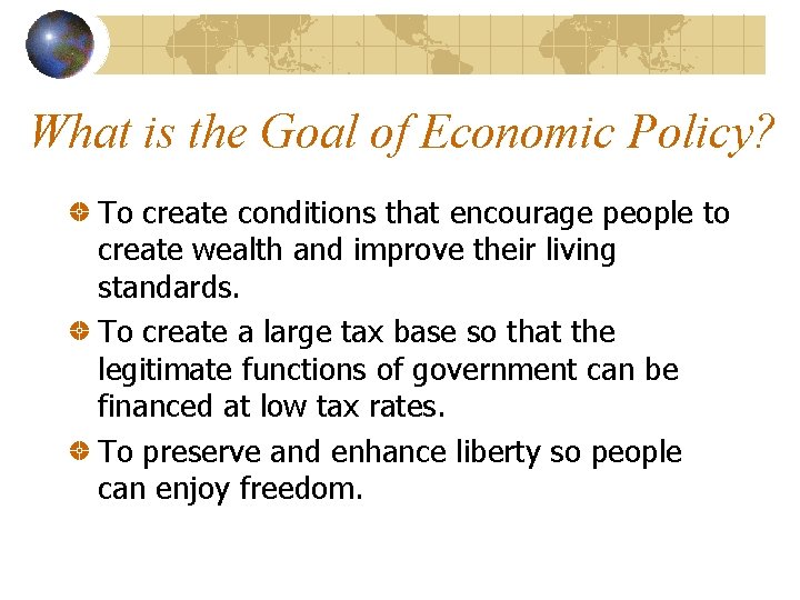 What is the Goal of Economic Policy? To create conditions that encourage people to