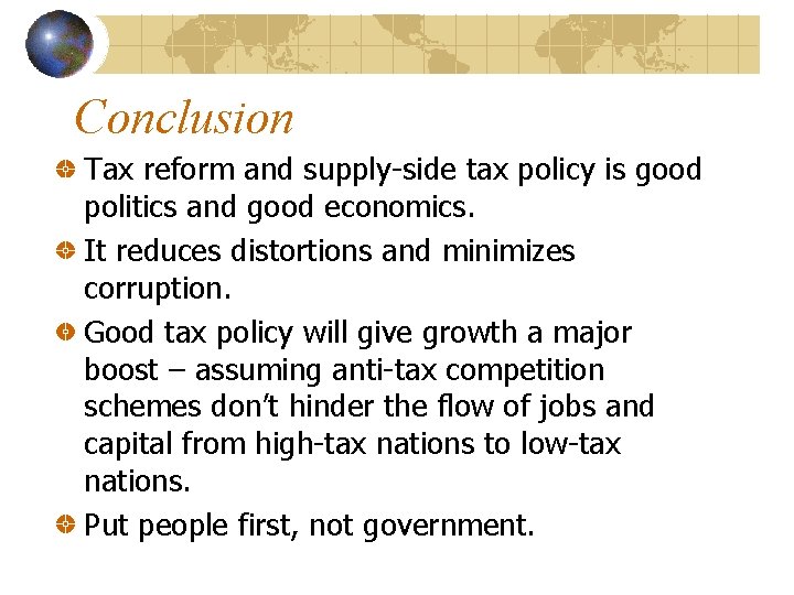 Conclusion Tax reform and supply-side tax policy is good politics and good economics. It