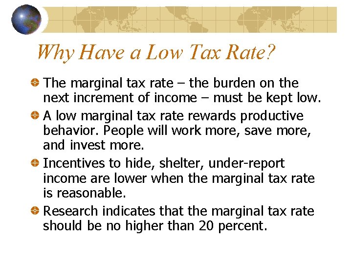 Why Have a Low Tax Rate? The marginal tax rate – the burden on